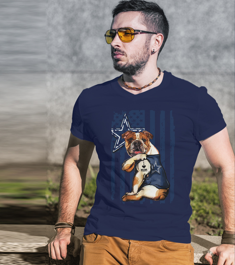Bulldog Wearing Dallas Cowboys I Love Mom Tattoo With Star And Stripes Background T-Shirt