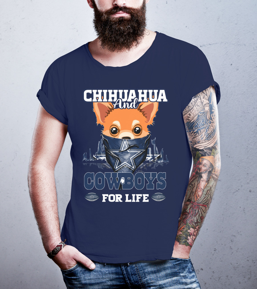 CHIHUAHUA And DALLAS COWBOYS FOR LIFE T-Shirt