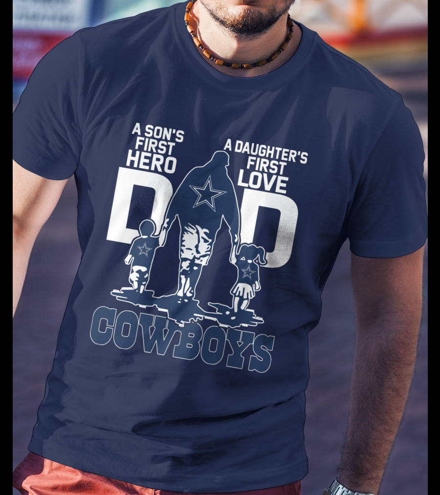 A Son's First Hero A Daughter's First Love Dad Cowboys T-Shirt