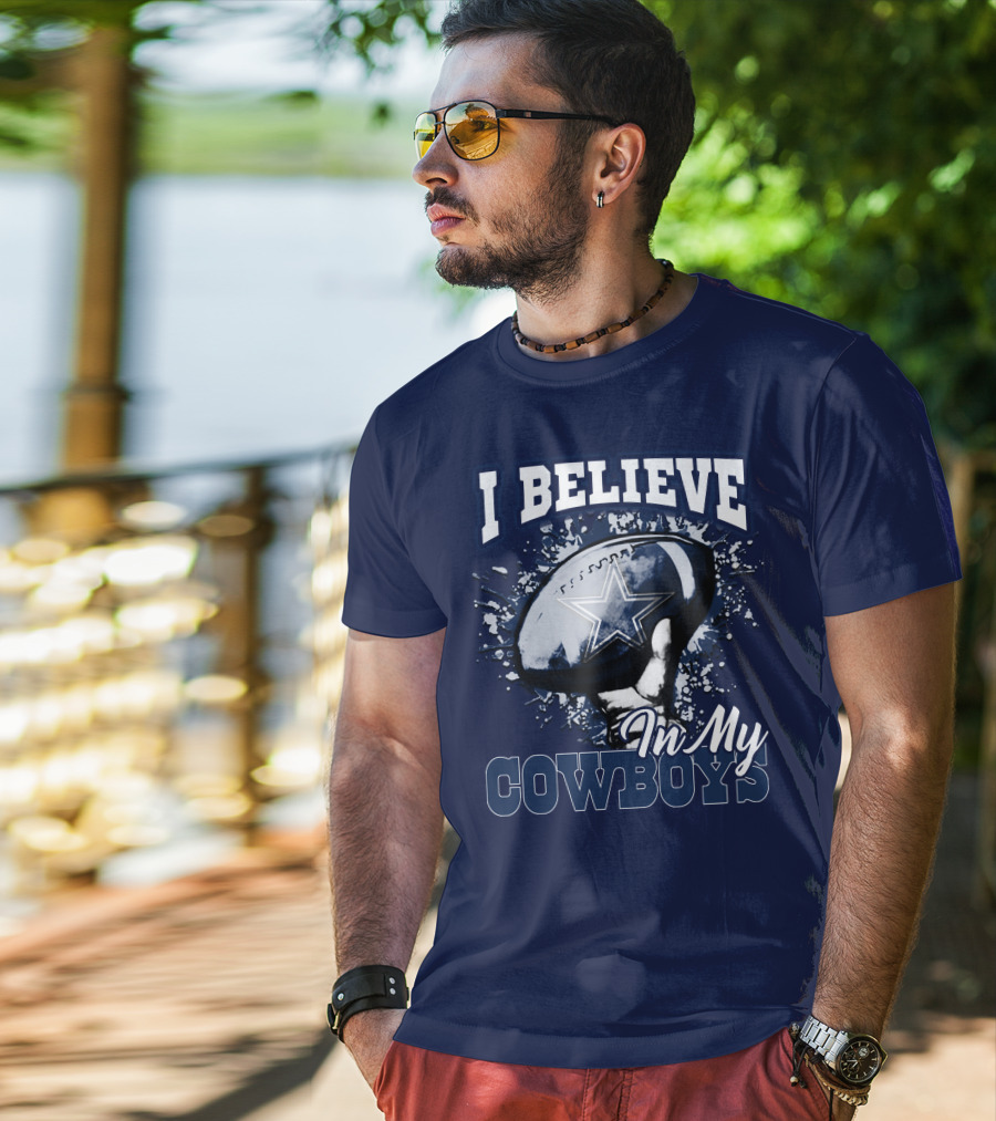 I Believe In My Dallas Cowboys T-Shirt