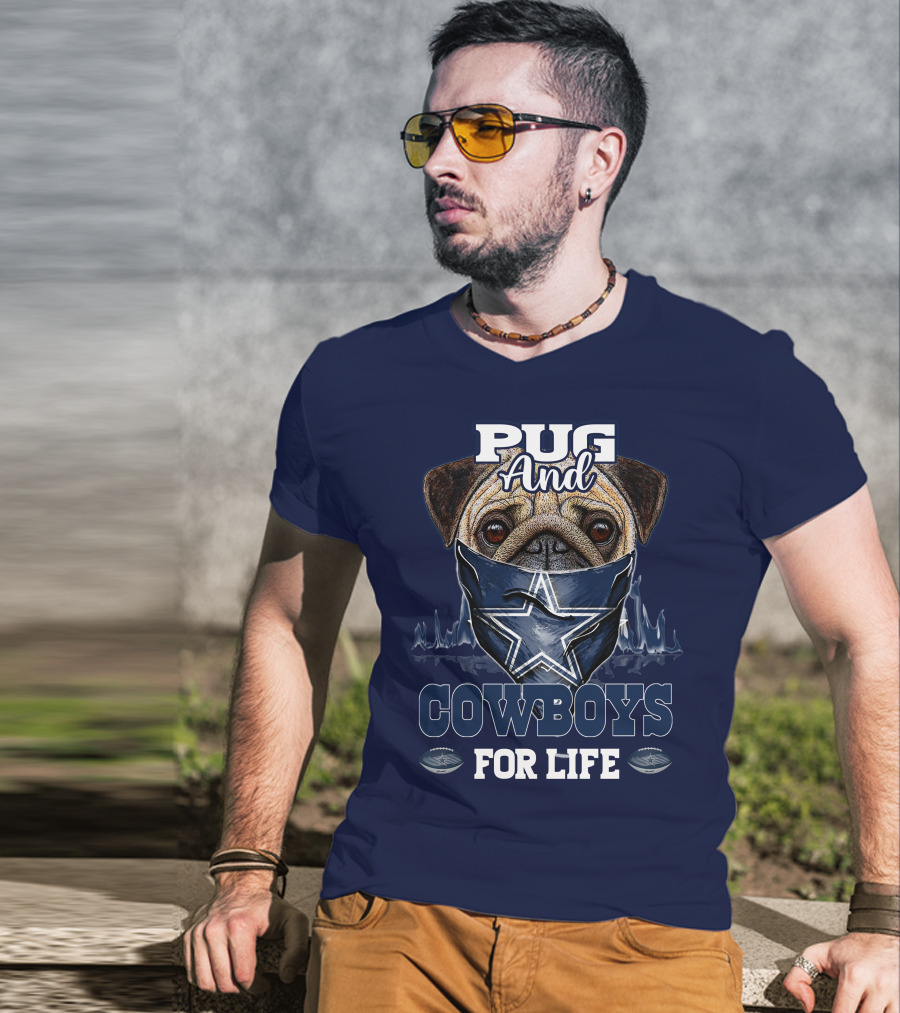 Pug And Cowboys For Life Dallas Cowboys T-Shirt
