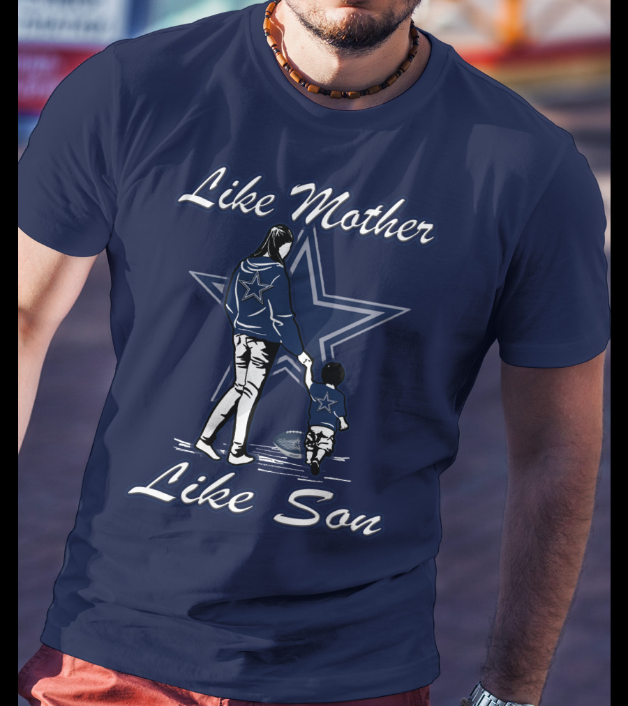 Like Mother Like Son Dallas Cowboys Star T-Shirt