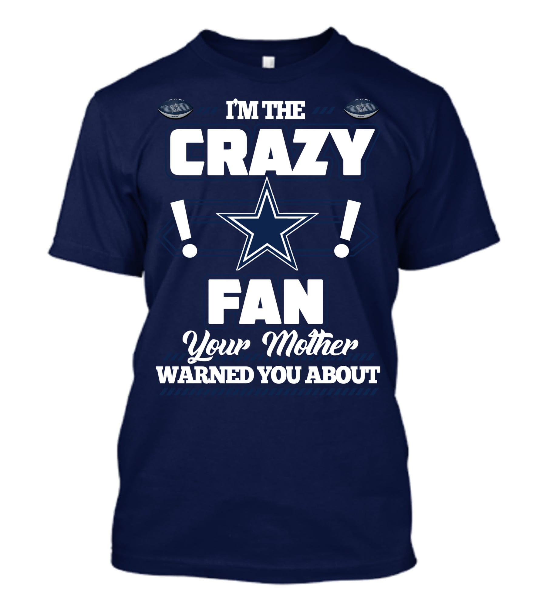 I'm The Crazy Fan Your Mother Warned You About Dallas Cowboys T-Shirt