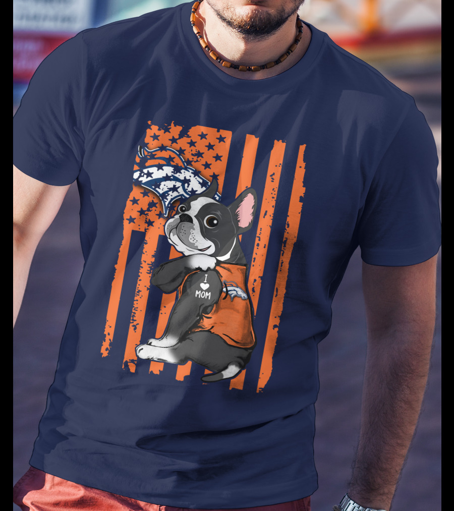 Boston Terrier Denver Broncos I Love Mom Flag T-Shirt