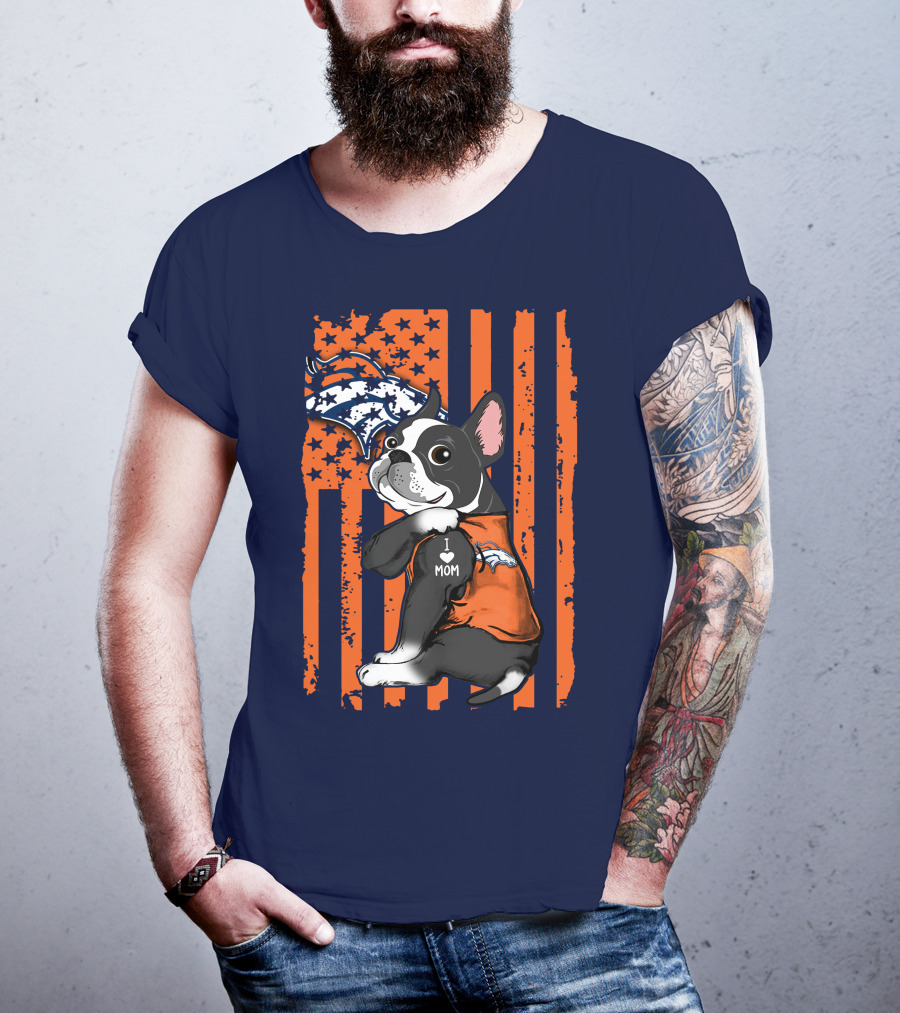 Boston Terrier Denver Broncos I Love Mom Flag T-Shirt