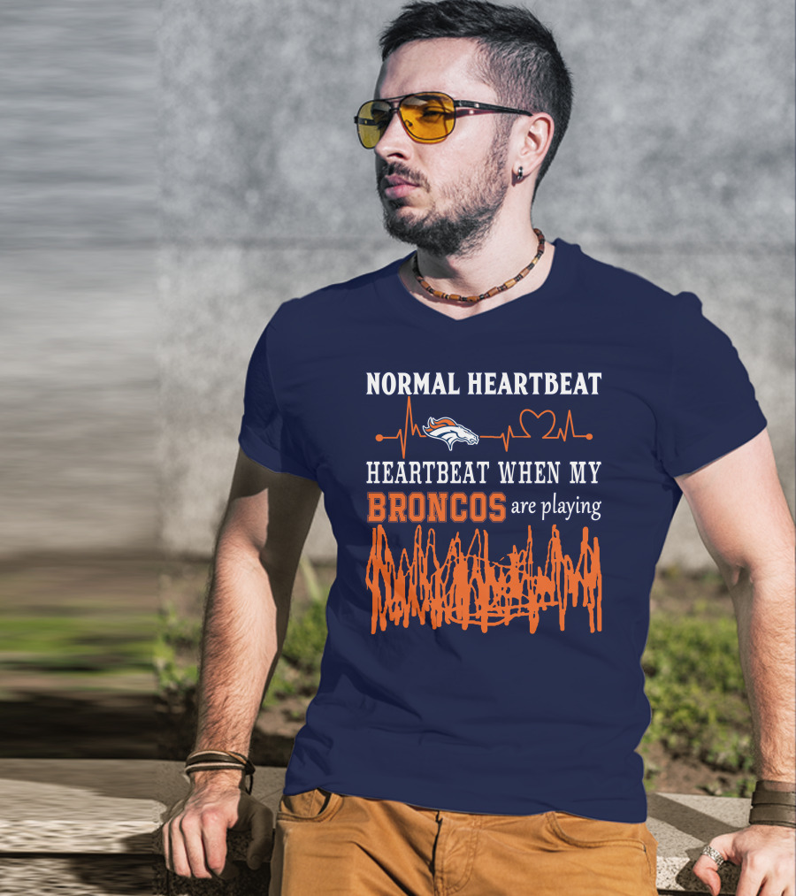 Denver Broncos Normal Heartbeat Heartbeat When My Broncos Are Playing T-Shirt