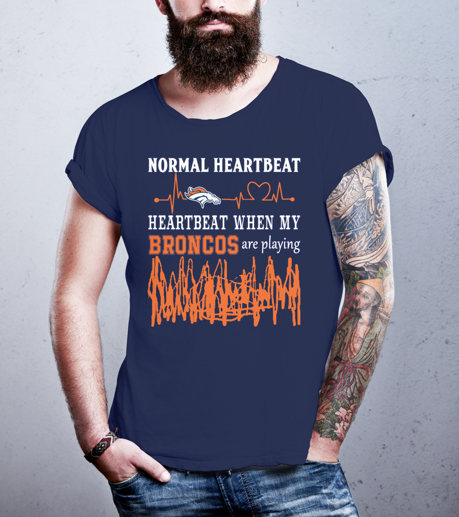 Denver Broncos Normal Heartbeat Heartbeat When My Broncos Are Playing T-Shirt