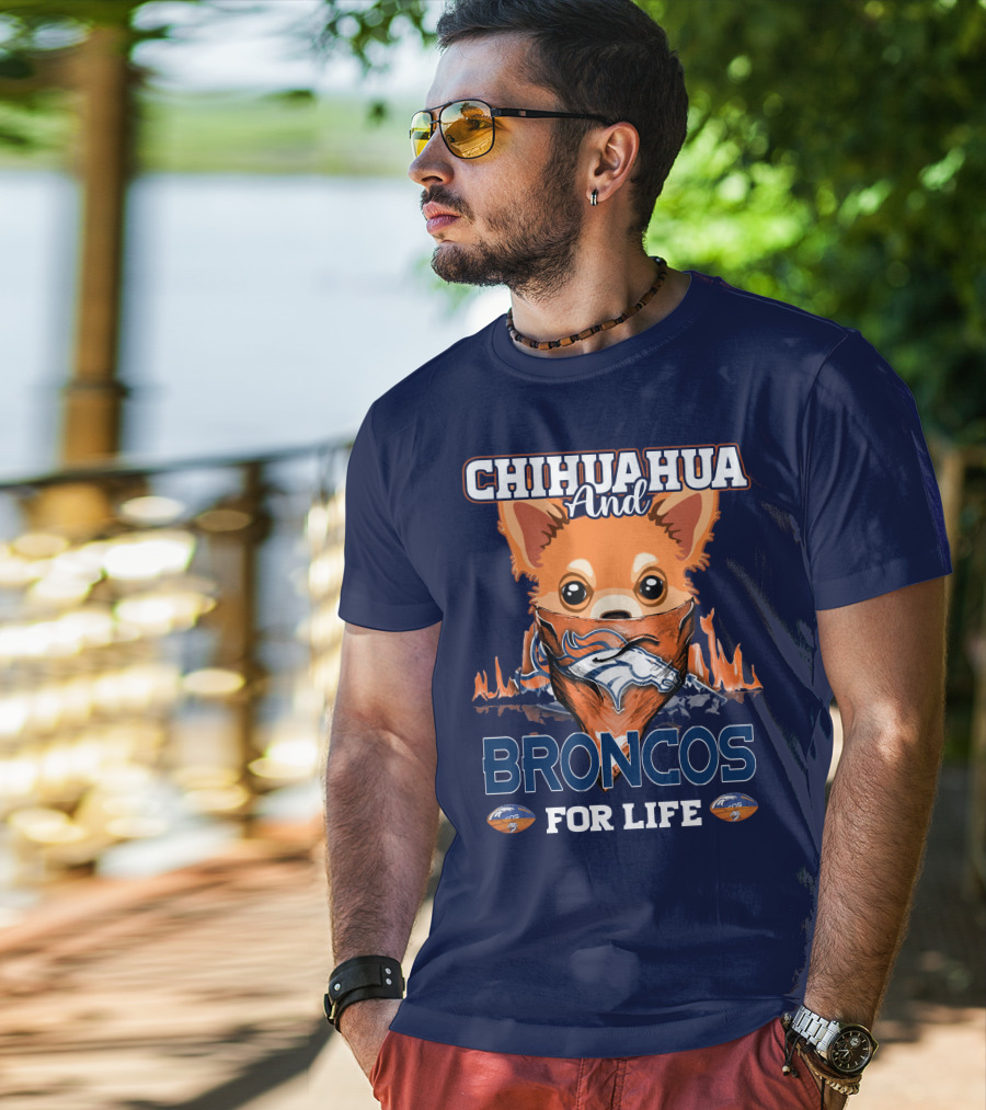Chihuahua And Broncos For Life T-Shirt
