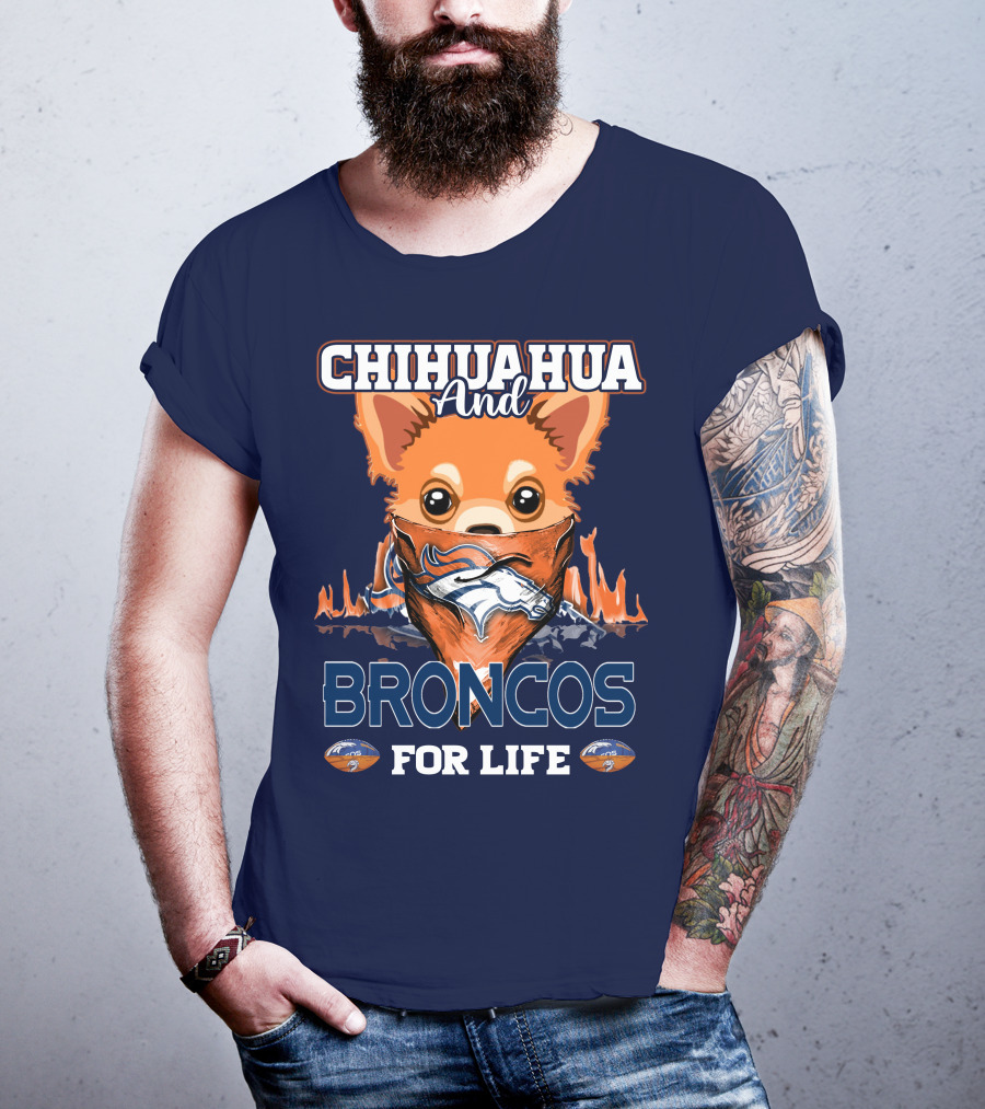 Chihuahua And Broncos For Life T-Shirt