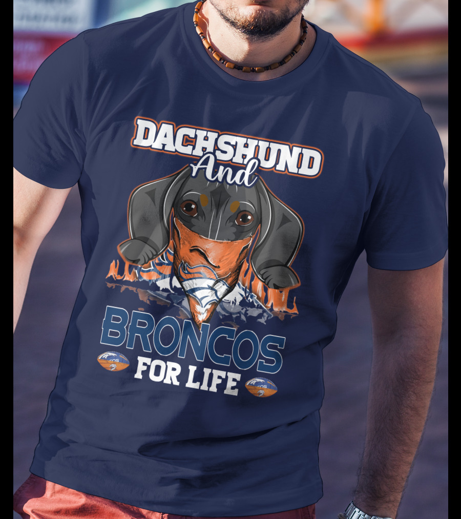 Dachshund And Broncos For Life T-Shirt