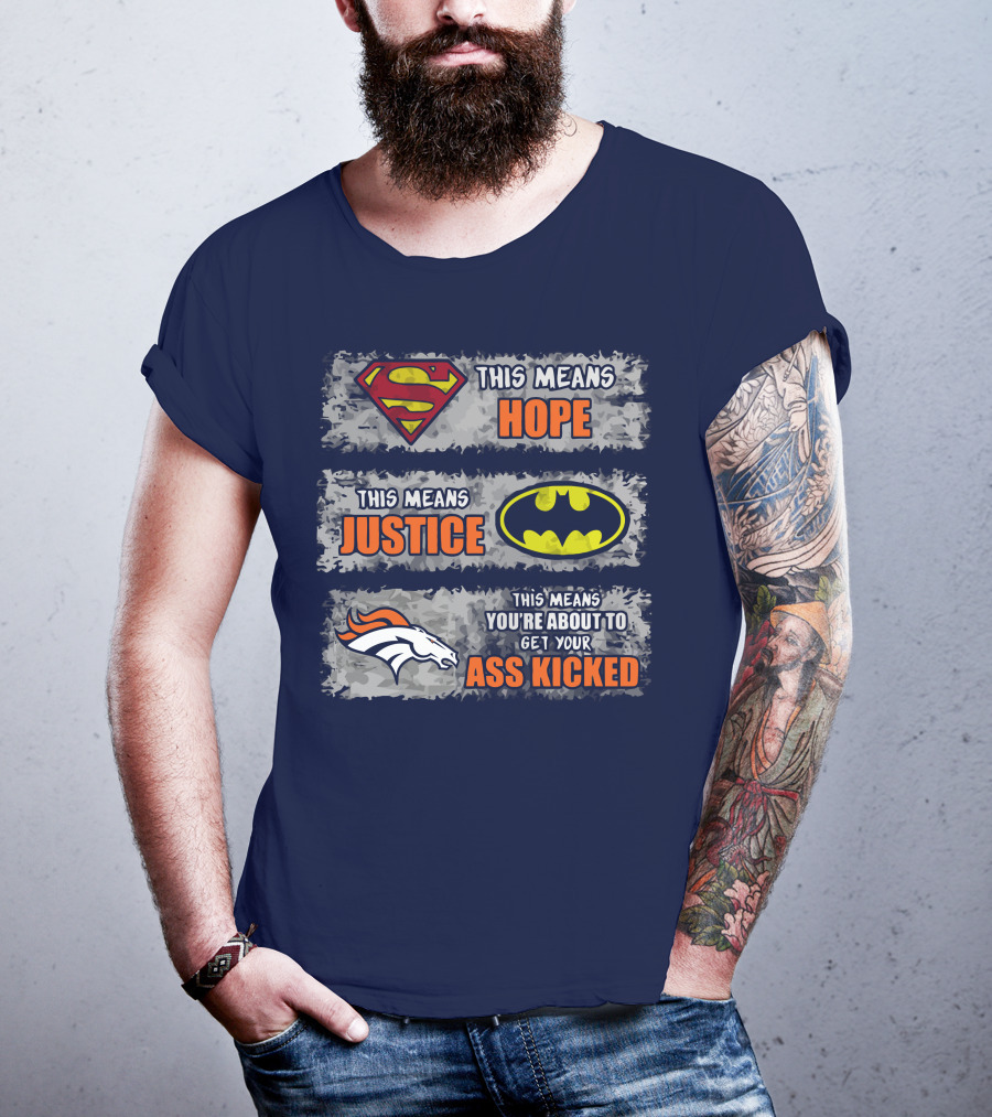 Superman Batman Denver Broncos This Means You're About To Get Your Ass Kicked T-Shirt
