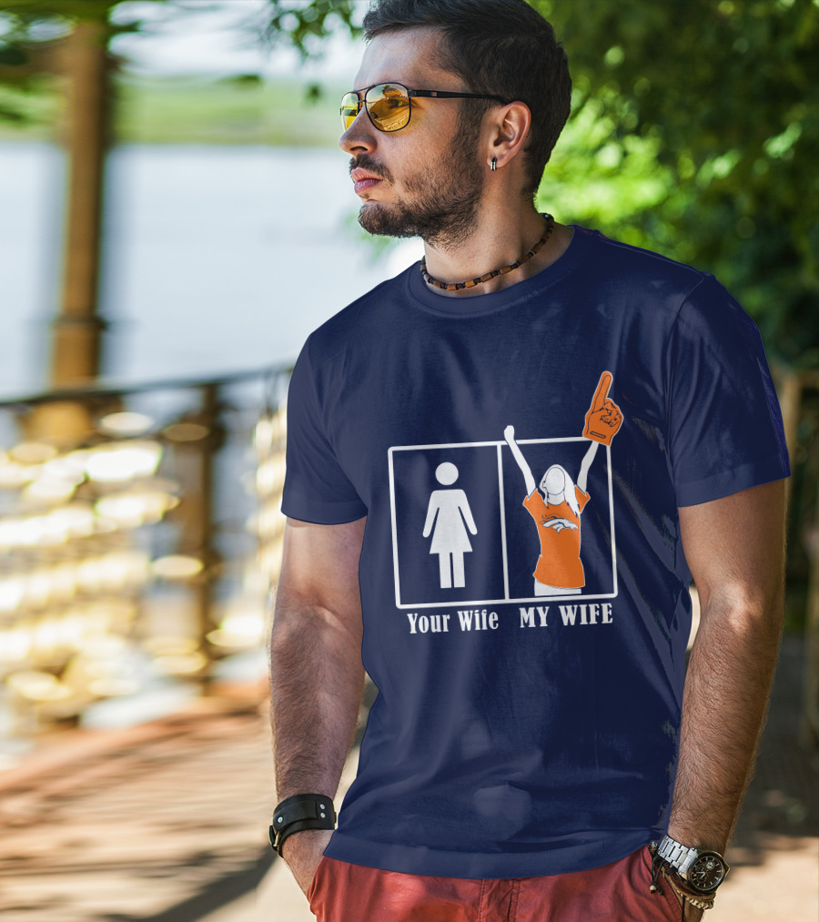 Your Wife My Wife Denver Broncos Fan 82 T-Shirt