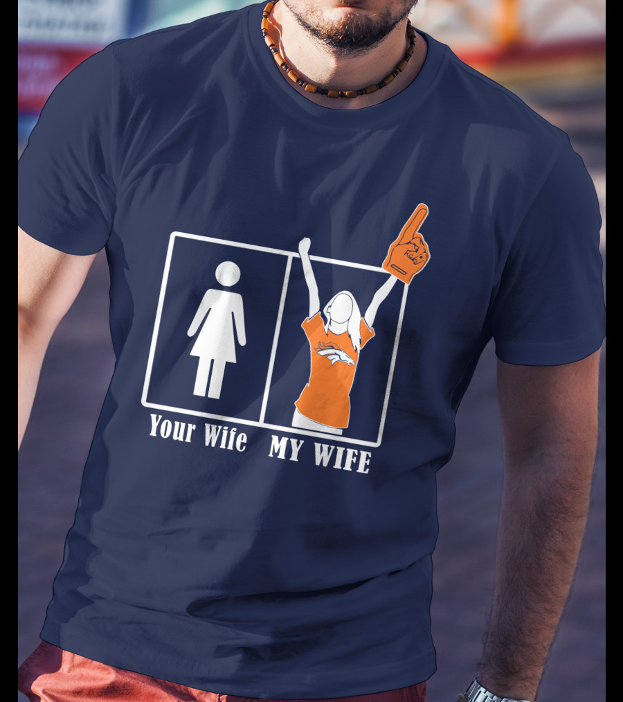 Your Wife My Wife Denver Broncos Fan 82 T-Shirt