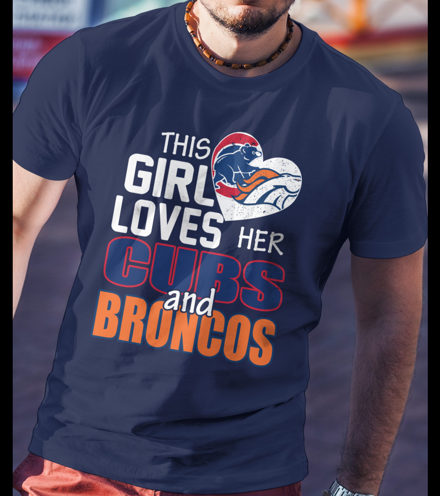 This Girl Loves Her Cubs And Broncos T-Shirt