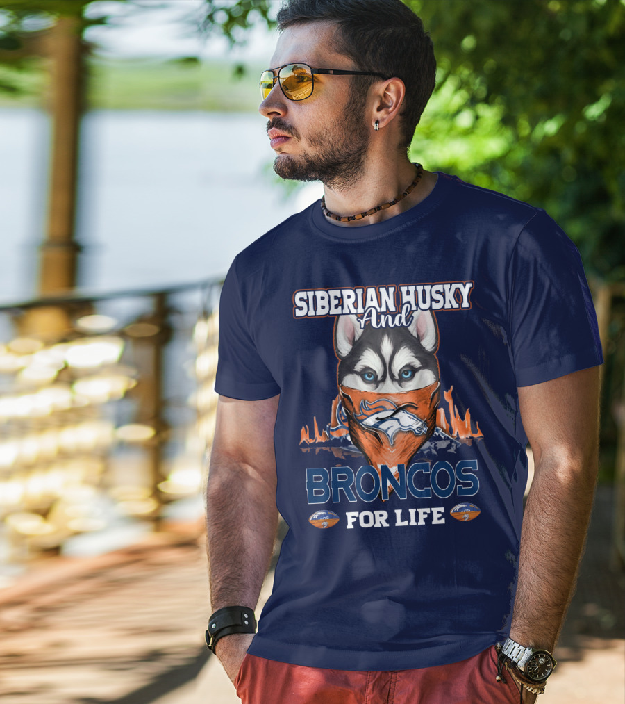 Siberian Husky And Broncos For Life Denver Broncos T-Shirt