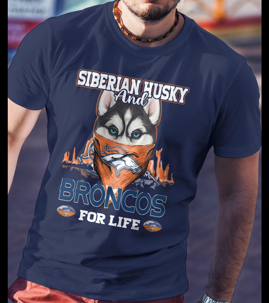 Siberian Husky And Broncos For Life Denver Broncos T-Shirt