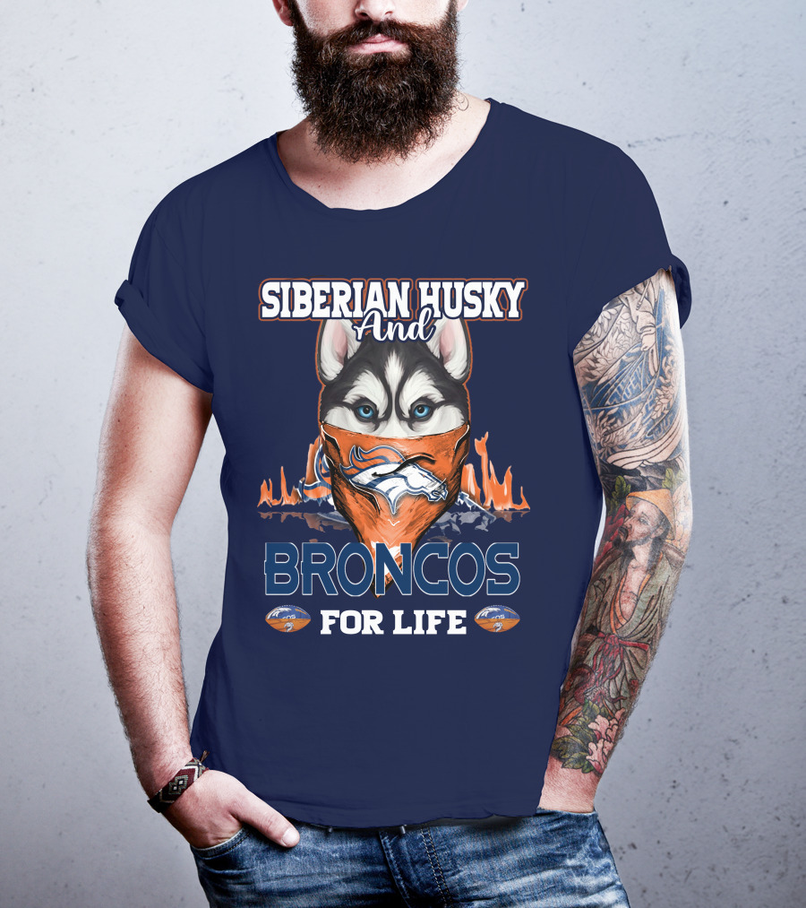 Siberian Husky And Broncos For Life Denver Broncos T-Shirt