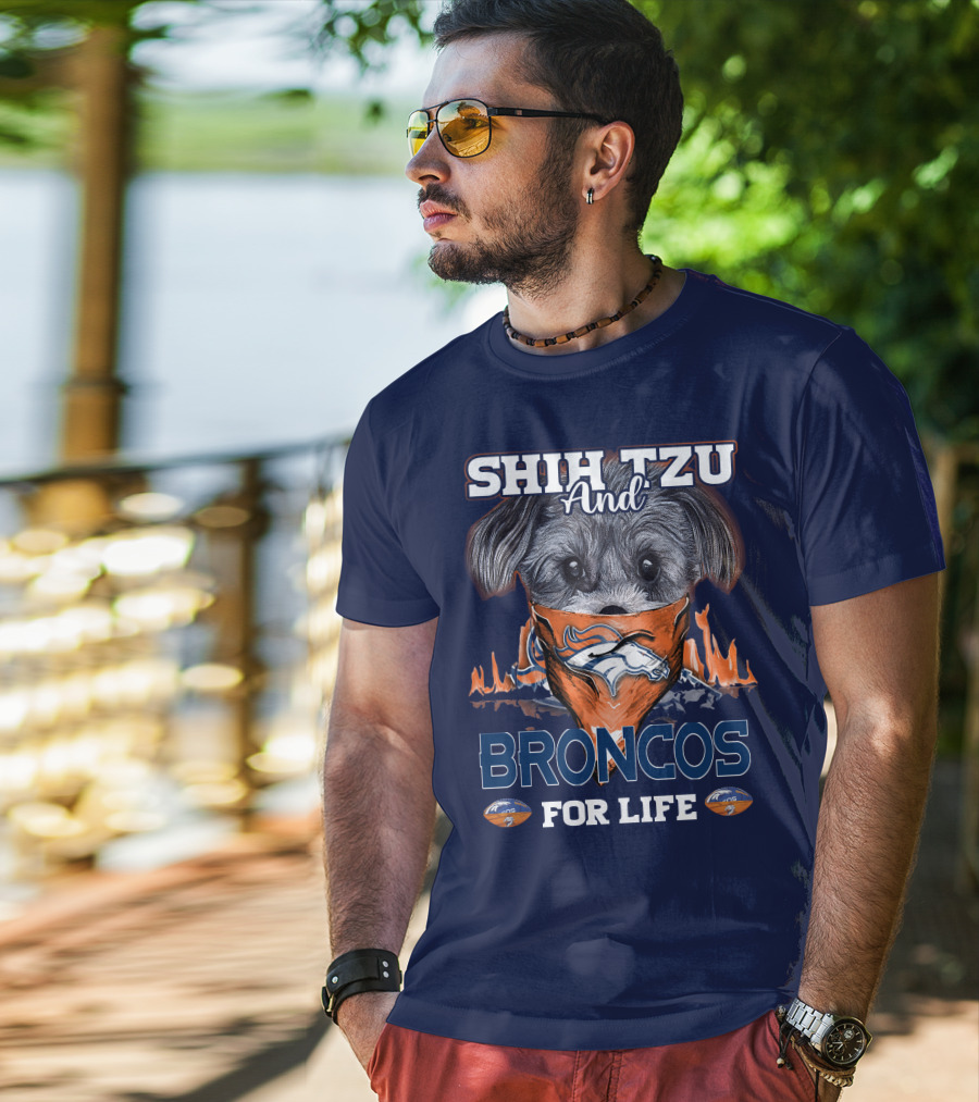 Shih Tzu And Broncos For Life T-Shirt