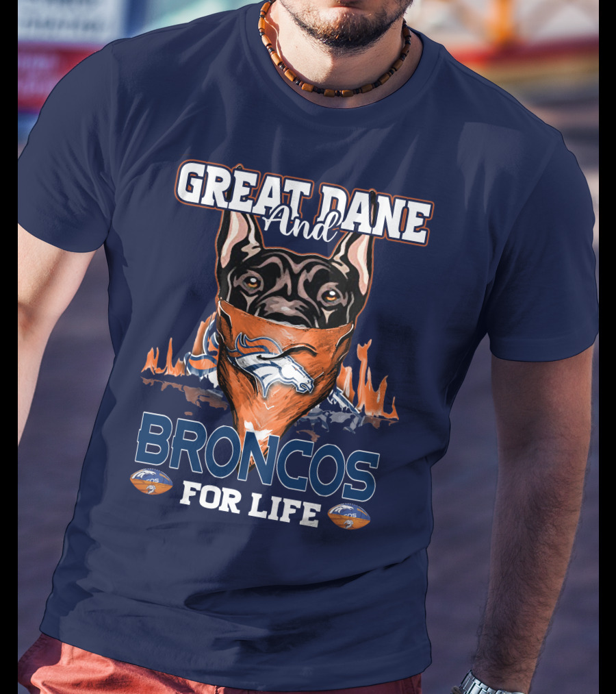 Great Dane And Broncos For Life Denver Broncos T-Shirt