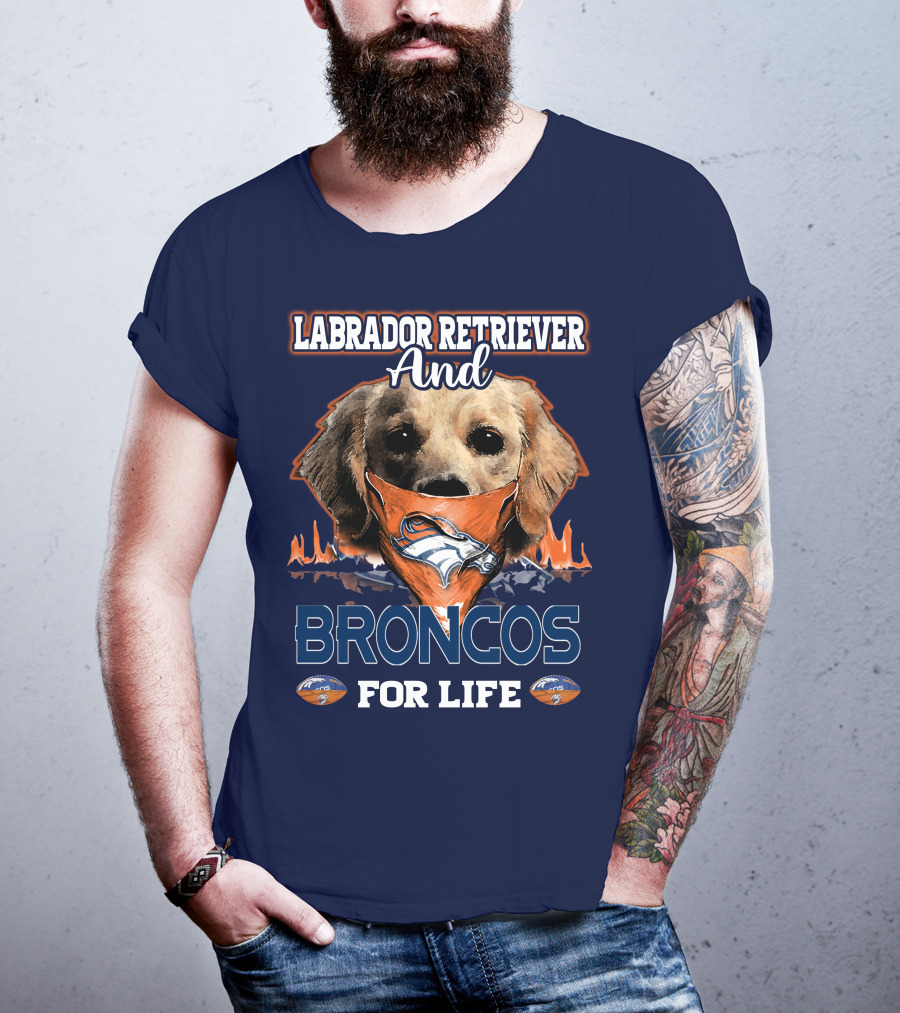 Labrador Retriever And Broncos For Life Denver Broncos T-Shirt