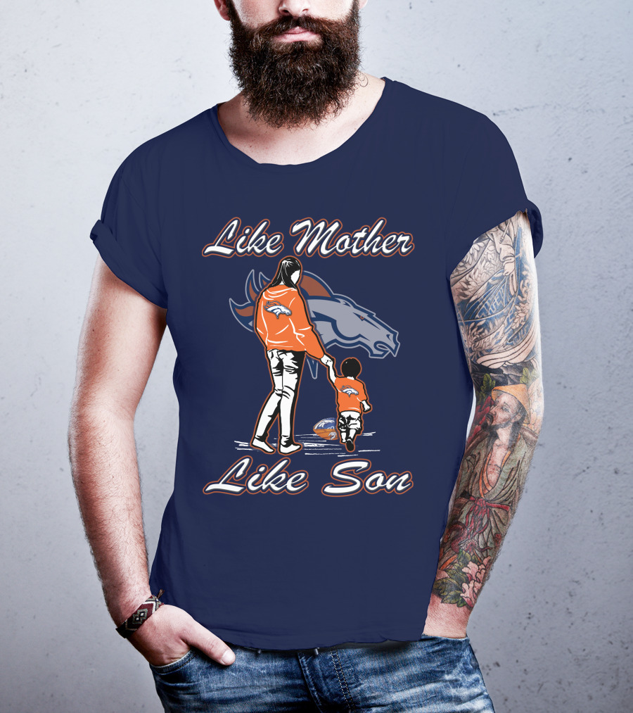 Like Mother Like Son Denver Broncos T-Shirt