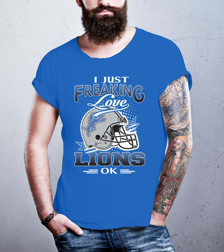 I Just Freaking Love Detroit Lions Ok T-Shirt