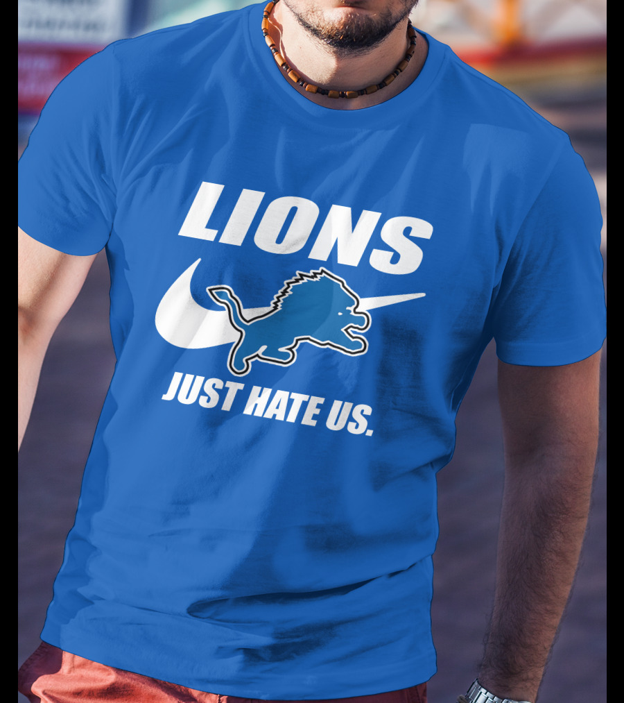 Lions Just Hate Us Detroit T-Shirt