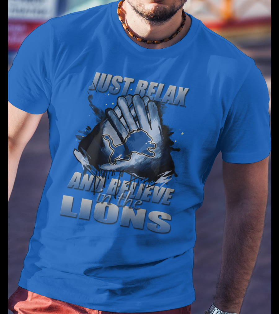 Just Relax And Believe In The Lions Detroit T-Shirt