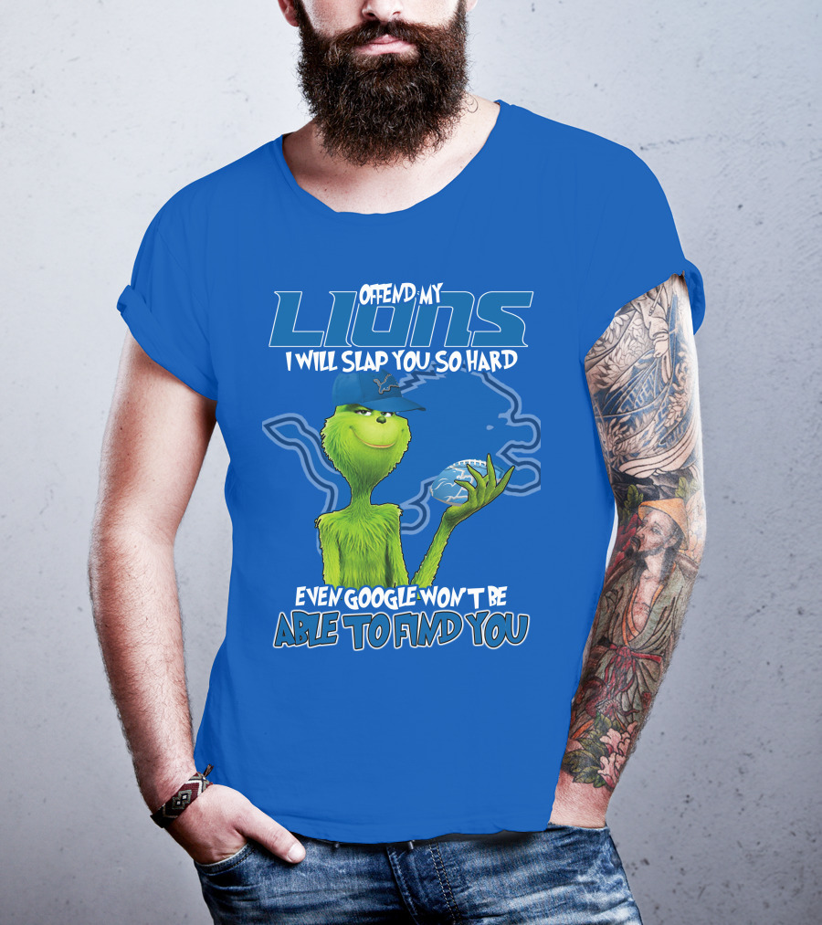 Offend My Lions I Will Slap You So Hard Even Google Won’t Be Able To Find You Grinch V2 Detroit Lions T-Shirt