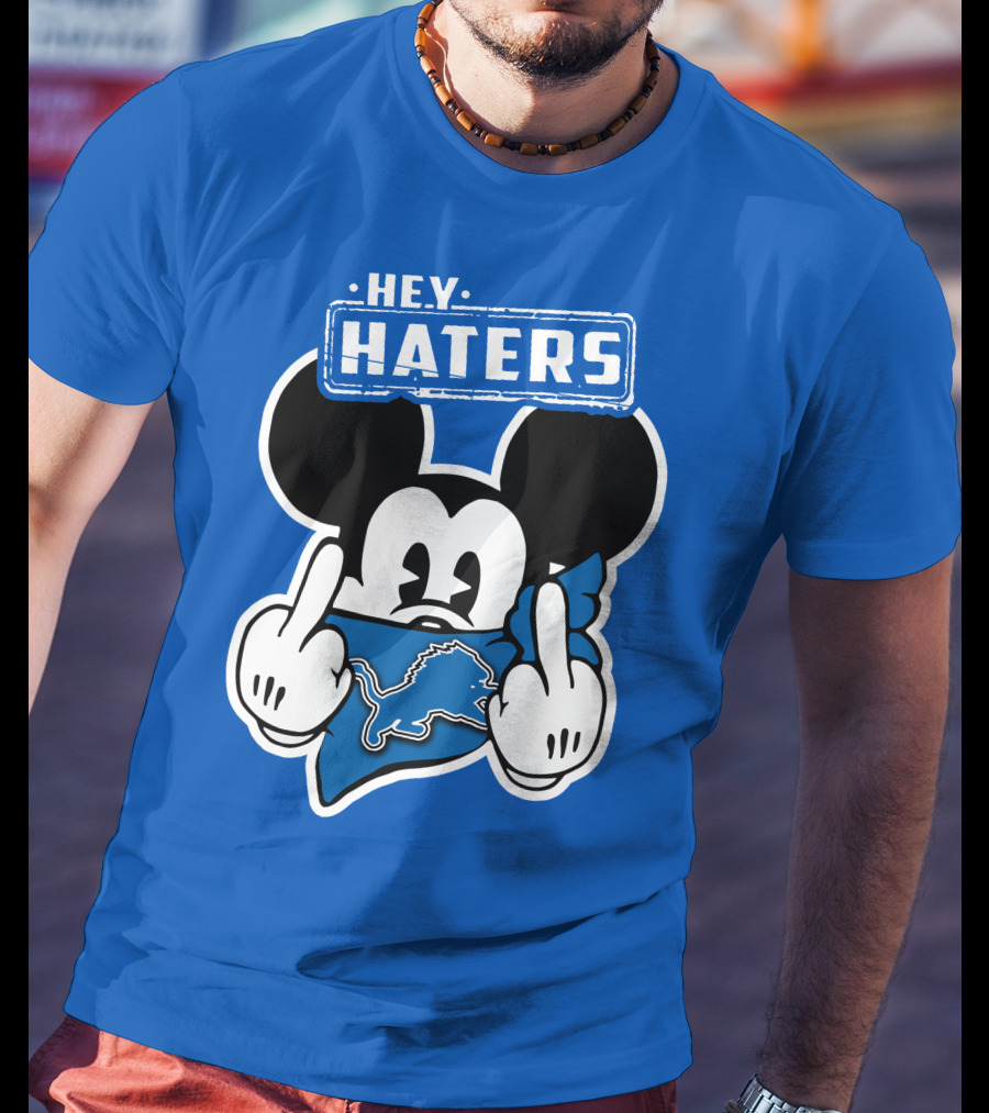 Hey Haters Mick Detroit Lions T-Shirt