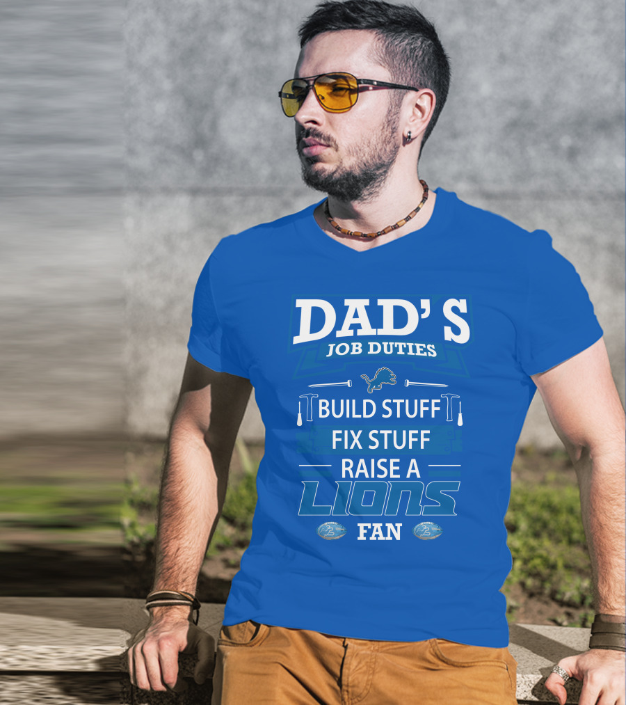 Dad's Job Duties Build Stuff Fix Stuff Raise A Lions Fan Detroit Lions T-Shirt