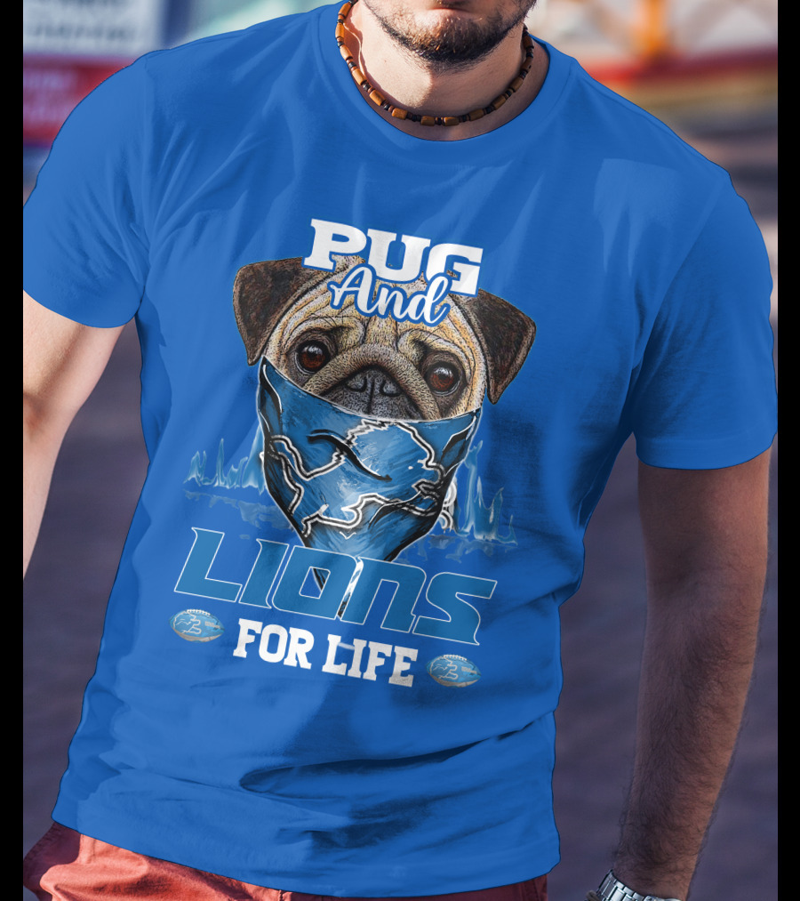 Pug And Detroit Lions For Life T-Shirt