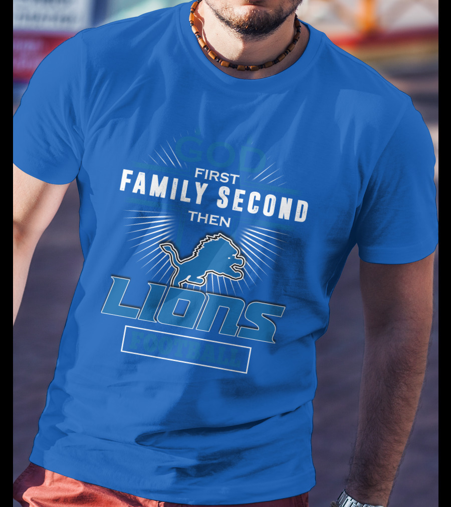 God First Family Second Then Detroit Lions Football T-Shirt