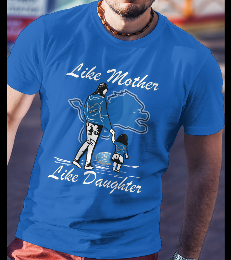 Like Mother Like Daughter Detroit Lions Fan T-Shirt