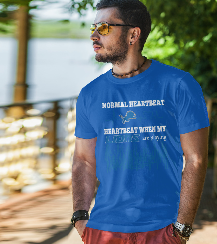 Normal Heartbeat Heartbeat When My Lions Are Playing T-Shirt
