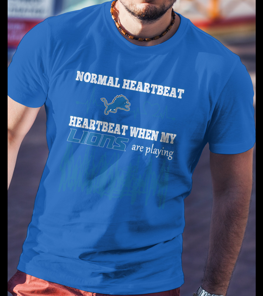 Normal Heartbeat Heartbeat When My Lions Are Playing T-Shirt