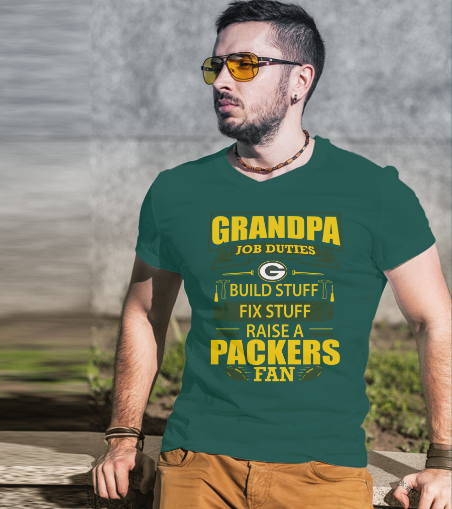 Grandpa Job Duties Green Bay Packers Fan Build Stuff Fix Stuff Raise Packers Fan T-Shirt
