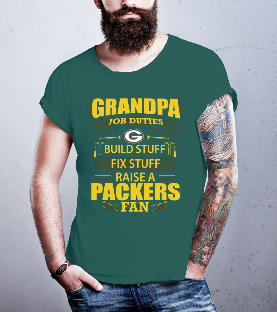 Grandpa Job Duties Green Bay Packers Fan Build Stuff Fix Stuff Raise Packers Fan T-Shirt