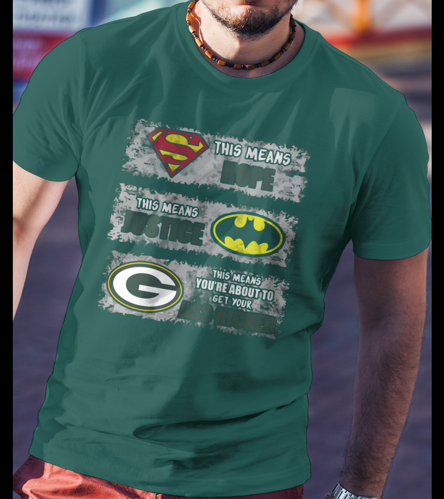 Superman Batman Green Bay Packers This Means Hope Justice You're About To Get Your Ass Kicked T-Shirt