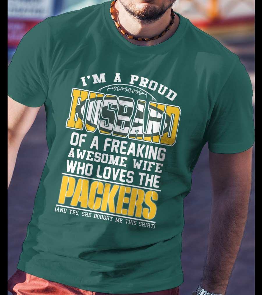 I'm A Proud Husband Of A Freaking Awesome Wife Who Loves The Packers T-Shirt