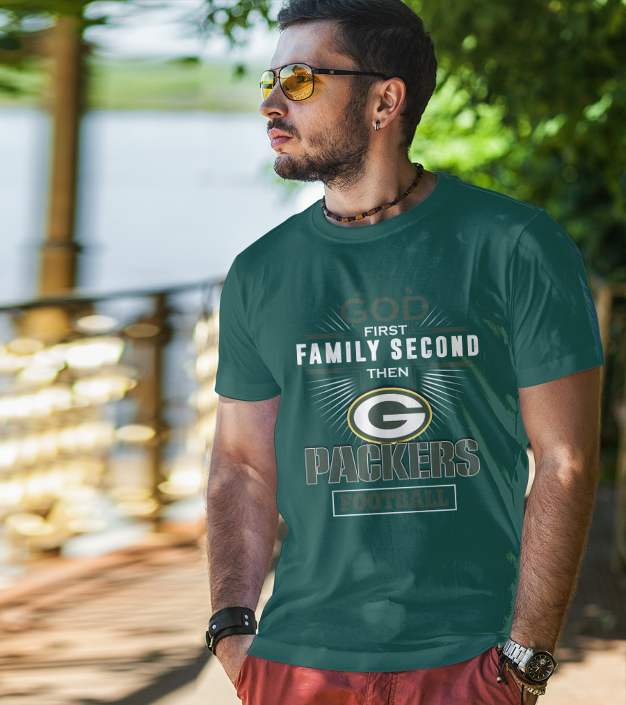 God First Family Second Then Green Bay Packers Football T-Shirt