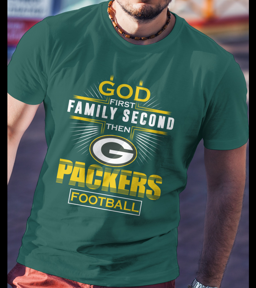 Green Bay Packers God First Family Second Then Packers Football T-Shirt