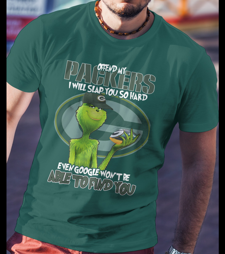 Offend My Packers I Will Slap You So Hard Even Google Won't Be Able To Find You T-Shirt