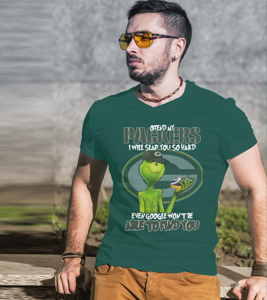 Offend My Packers I Will Slap You So Hard Even Google Won't Be Able To Find You T-Shirt