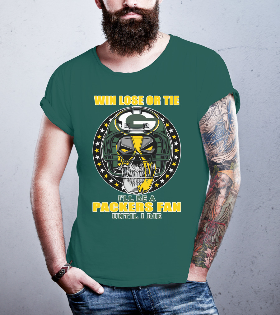 Win Lose Or Tie Packers Fan Until I Die T-Shirt
