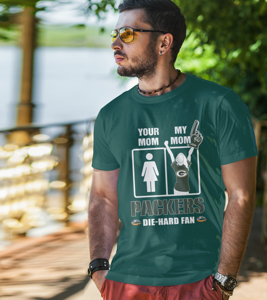 Ymmm Packers Your Mom My Mom Die-Hard Fan T-Shirt