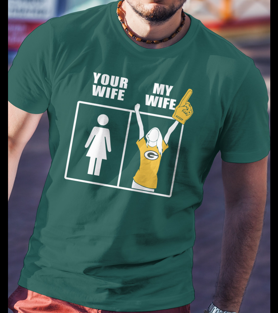 Your Wife My Wife Green Bay Packers 96 Fan Jersey T-Shirt