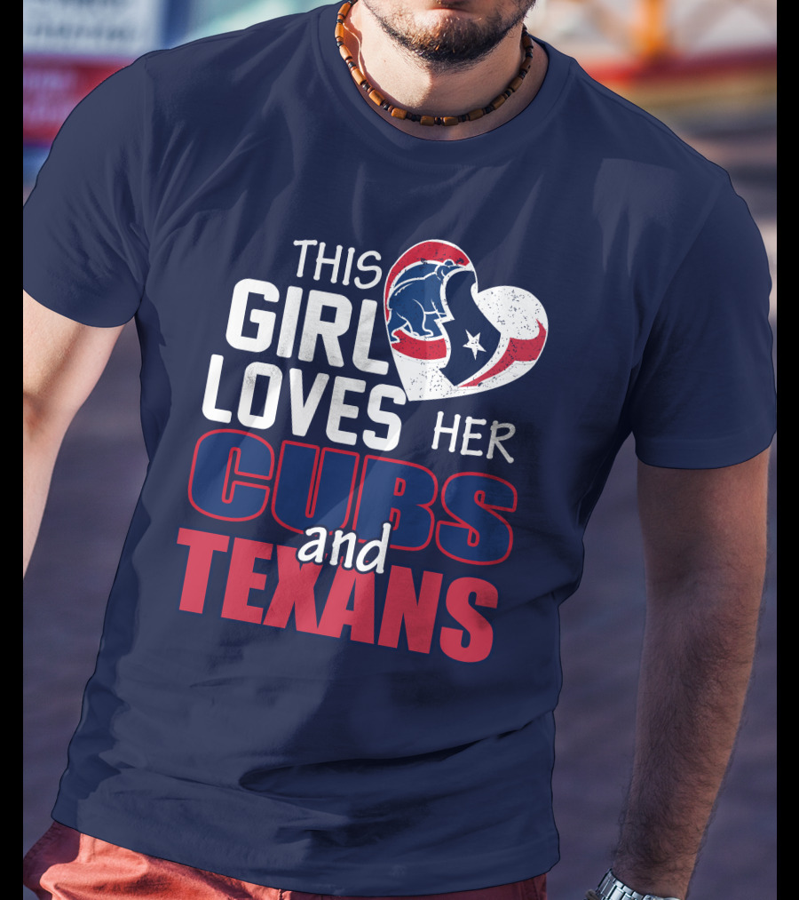 This Girl Loves Her Cubs And Texans T-Shirt