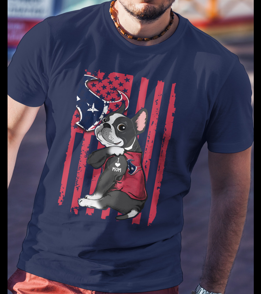 Boston Terrier I Love Mom Houston Texans Usa Flag American Pride T-Shirt