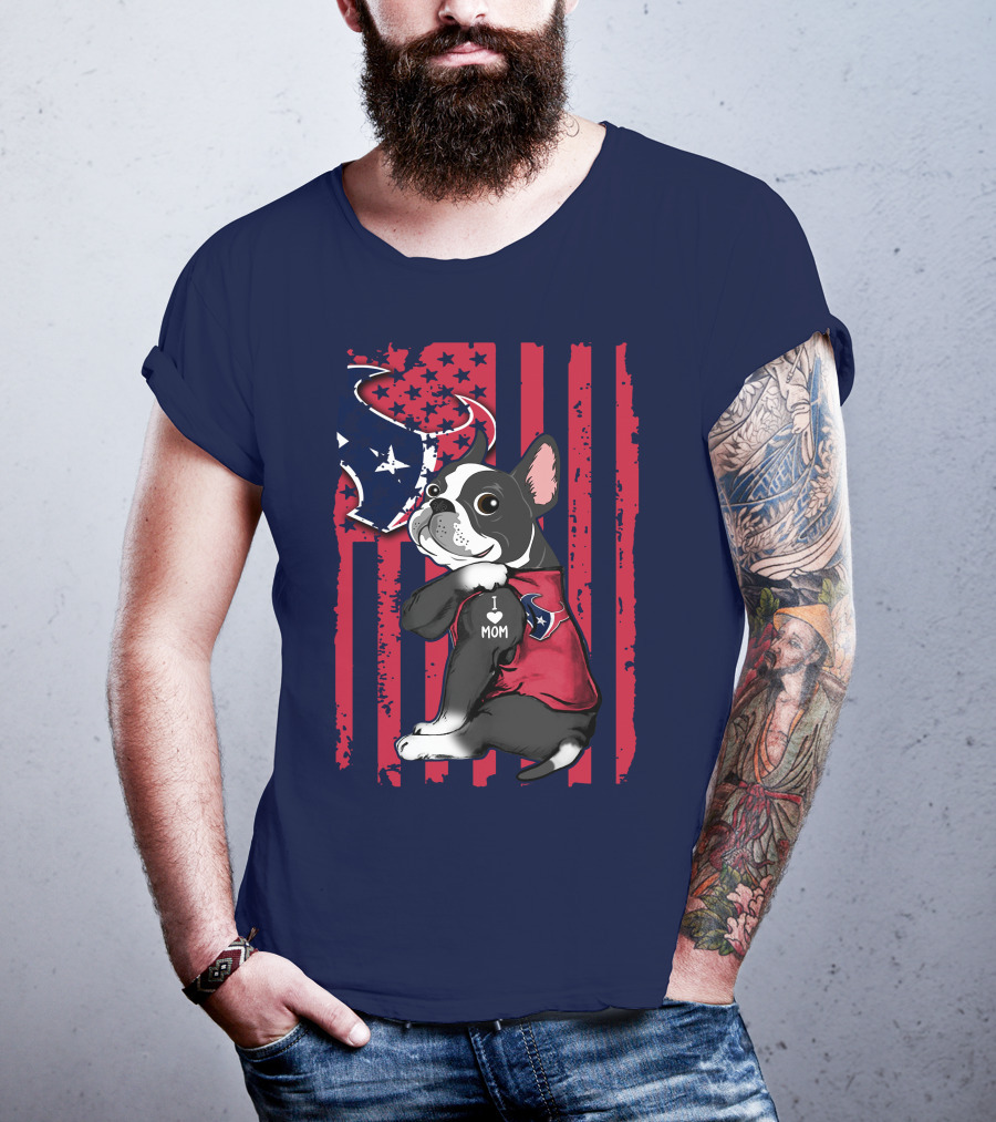Boston Terrier I Love Mom Houston Texans Usa Flag American Pride T-Shirt